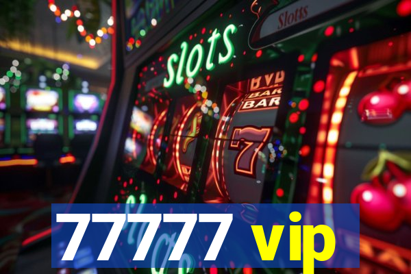 77777 vip